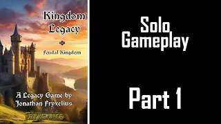 Kingdom Legacy Solo Gameplay - Part 1 "Preamble"