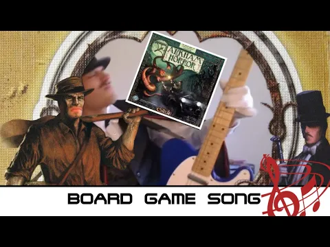 BOARD GAME SONG! Akham Horror "Music Video".