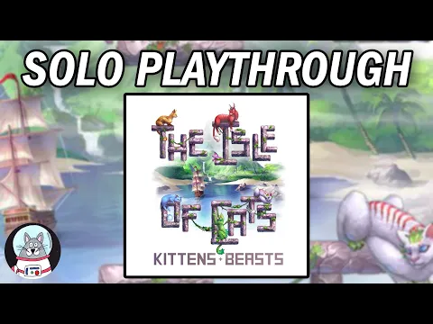 The Isle of Cats: Kittens & Beasts / Boat Pack - Solo Playthrough