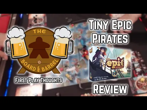 Board Game Review - Tiny Epic Pirates - First Play Thoughts
