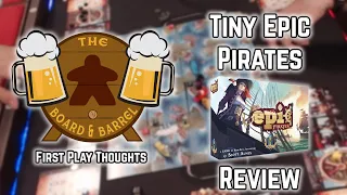 Board Game Review - Tiny Epic Pirates - First Play Thoughts