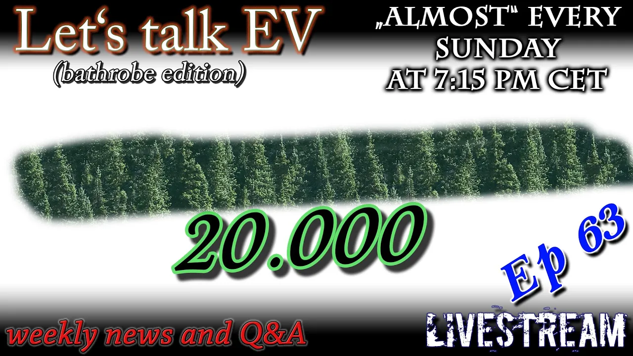 (live) Let's talk EV - Maybe 20k Subscriber party