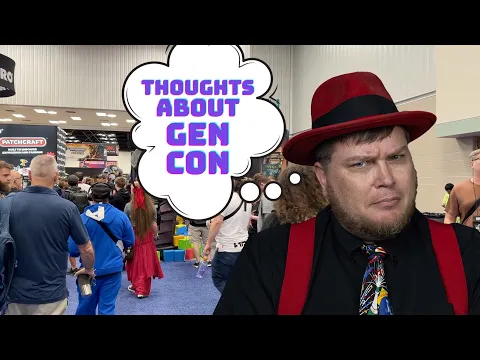 Thoughts About Gen Con - LIVE!