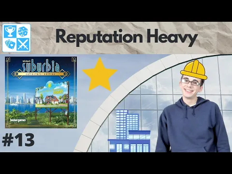 City with a bad reputation? Solo Suburbia Playthrough #13