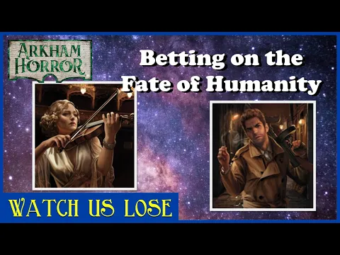 Watch Us Lose - The Approach of Azathoth (pt 3) - Mostly Real Money Riding on This Game