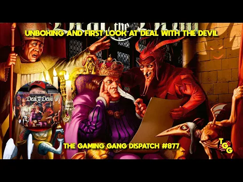Unboxing and First Look at Deal with the Devil on The Gaming Gang Dispatch EP 877