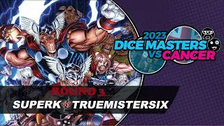 Dice Masters vs Cancer 2023 || Round 3 (SuperK vs TrueMisterSix)
