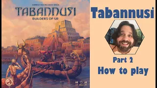 Tabannusi - Builders of Ur | Part 2: how to play | JLTEI