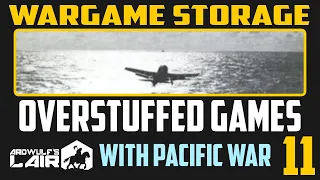 Wargaming Storage 11: Overstuffed Games with Pacific War
