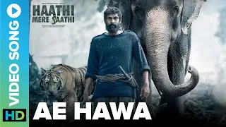 Ae Hawa - Official Video Song | Haathi Mere Saathi | Rana, Prabu, Pulkit, Zoya & Shriya
