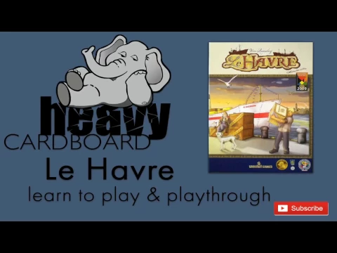 Le Havre 4p Play-through, Teaching, & Roundtable discussion by Heavy Cardboard