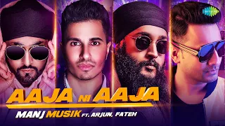 Aaja Ni Aaja | Official Music Video | Manj Musik | Arjun |Fateh |DJ Tejas| Latest Punjabi Songs 2022