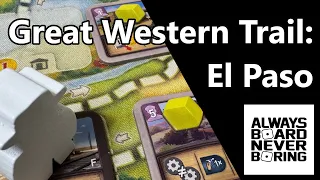 Great Western Trail: El Paso Review | A Streamlined Reimagining of a Popular Design | Sponsored