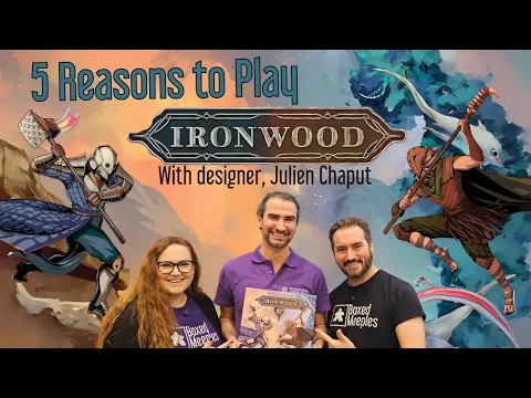 Ironwood 5 Reasons to be Excited about this board game with Designer Julien Chaput