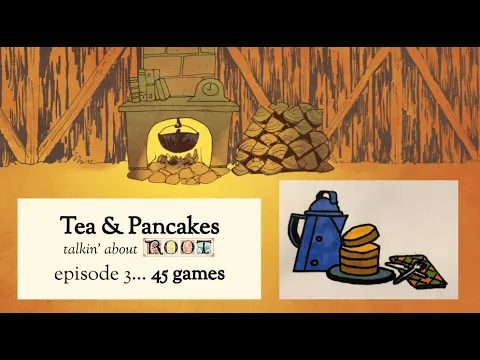 Tea & Pancakes, ep. 3: @45 games of ROOT