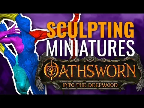 Sculpting Miniatures for Oathsworn Into The Deepwood