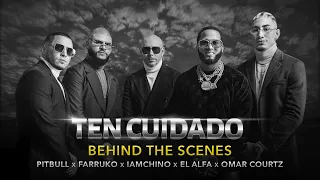 Pitbull x Farruko x IAmChino x El Alfa x Omar Courtz - Ten Cuidado (BTS - Behind the Scenes Video)