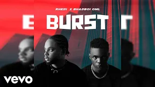 Rhedi, Bhadboi OML - Burst (Official Audio)