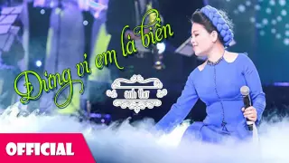 ĐỪNG VÍ EM LÀ BIỂN