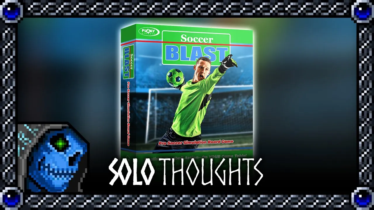 Solo Thoughts | Soccer Blast - Pro Soccer Simulation Board Game