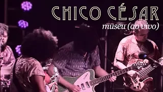 Chico César - Museu (Ao Vivo)