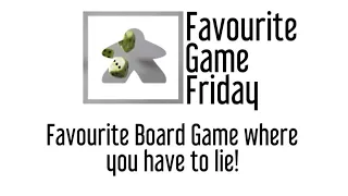 Favourite Game Friday - Our Favorite Board Game where you have to lie!