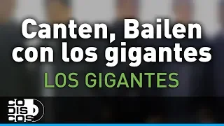 Canten, Bailen Con Los Gigantes, Los Gigantes Del Vallenato - Audio