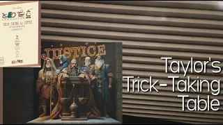 Justice & Torite Co. ~ Taylor's Trick-Taking Table