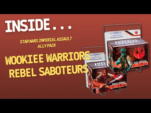 Star Wars Imperial Assault Wookiee Warriors and Rebel Saboteurs Ally Packs | Inside #679
