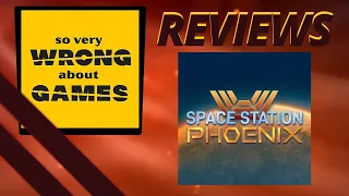 Space Station Phoenix Review by So Very Wrong About Games
