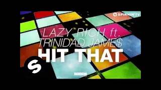 Lazy Rich Feat. Trinidad Jame$ - Hit That (OUT NOW)