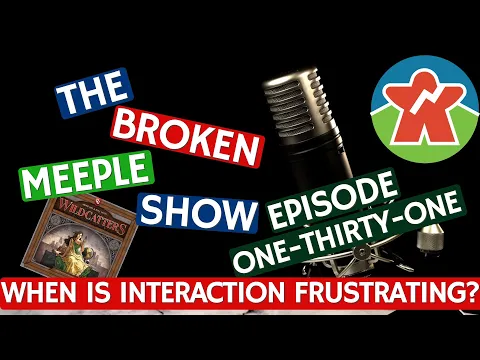 Broken Meeple Podcast - Episode 131 - When Does Player Interaction Become Frustrating?