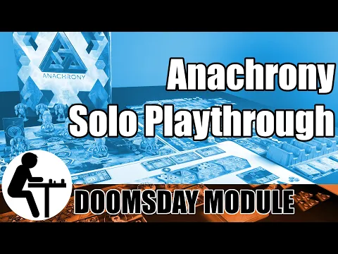 Anachrony Solo Playthrough: Doomsday Module