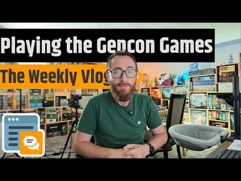 Playing All The Gencon Games - The Weekly Vlog