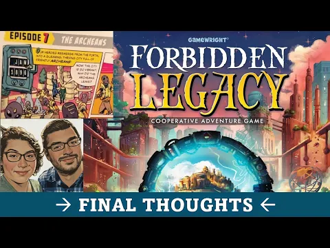 DGA Plays Board Games: Forbidden Legacy - Episode 7 Overview & Final Thoughts