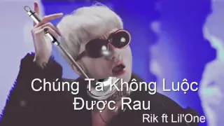 CHÚNG TA KHÔNG LUỘC ĐƯỢC RAU