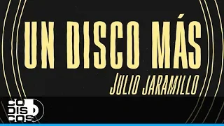 Un Disco Más, Julio Jaramillo - Video Letra