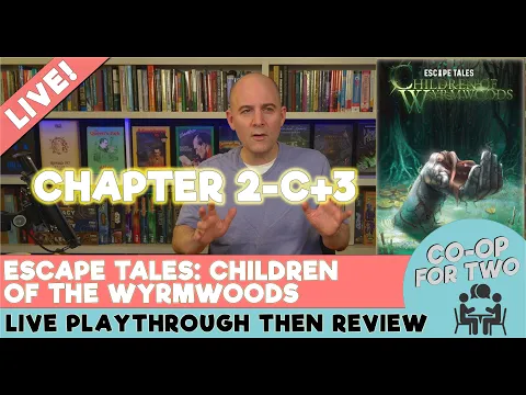 Escape Tales: Children of Wyrmwoods - Chapter 2c and 3 - Live play