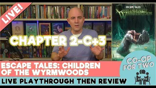 Escape Tales: Children of Wyrmwoods - Chapter 2c and 3 - Live play