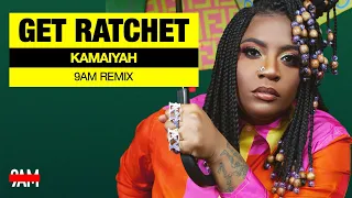 Kamaiyah - Get Ratchet (9AM Remix)