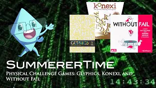 SummererTime: Physical Challenge Games - Glyphics, Konexi, and Without Fail