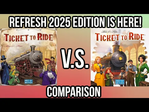 Ticket to Ride Refresh Edition (2025) comparison - What's New?