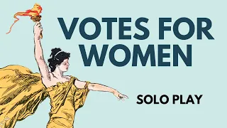 Votes for Women | Solo Board Game Tutorial and Playthrough