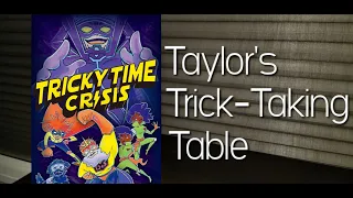 Tricky Time Crisis ~ Taylor's Trick-Taking Table