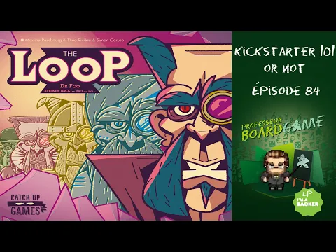 Kickstarter 101 or Not (EP84) The LOOP - Règles et critique