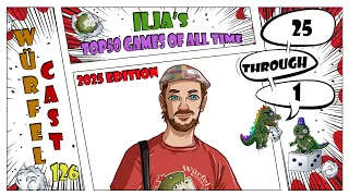 Würfel Cast - Episode 126 - Ilja's TOP50 Games of All Time - 25-1 (2025 ed.)