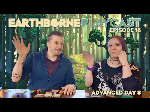 Earthborne Playcast | Episode 15: Advanced Day 8 (ft. Maxine Newman)