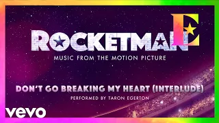 Cast Of &quot;Rocketman&quot; - Don’t Go Breaking My Heart (Interlude / Visualiser)