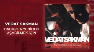 Vedat Sakman - Baharda Yeniden Açabilmek İçin (Official Audio Video)
