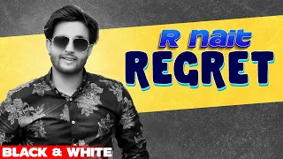 Regret (Official B&W Video) | R Nait Ft Tanishq Kaur | Gur Sidhu | Latest Punjabi Songs 2020